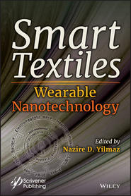 бесплатно читать книгу Smart Textiles. Wearable Nanotechnology автора Nazire Yilmaz