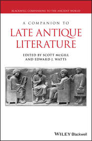 бесплатно читать книгу A Companion to Late Antique Literature автора Edward Watts