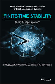 бесплатно читать книгу Finite-Time Stability: An Input-Output Approach автора Francesco Amato