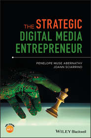 бесплатно читать книгу The Strategic Digital Media Entrepreneur автора JoAnn Sciarrino