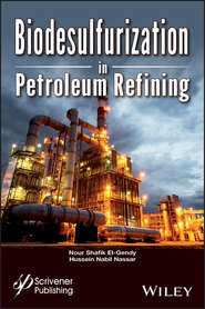 бесплатно читать книгу Biodsulfurization in Petroleum Refining автора Nour Shafik El-Gendy