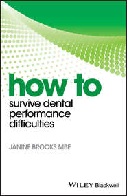 бесплатно читать книгу How to Survive Dental Performance Difficulties автора Janine Brooks
