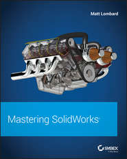 бесплатно читать книгу Mastering SolidWorks автора Matt Lombard