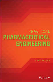 бесплатно читать книгу Practical Pharmaceutical Engineering автора Gary Prager