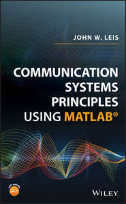 бесплатно читать книгу Communication Systems Principles Using MATLAB автора John Leis