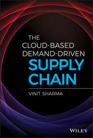 бесплатно читать книгу The Cloud-Based Demand-Driven Supply Chain автора Vinit Sharma