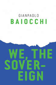 бесплатно читать книгу We, the Sovereign автора Gianpaolo Baiocchi