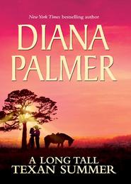 бесплатно читать книгу A Long Tall Texan Summer: Tom / Drew / Jobe автора Diana Palmer