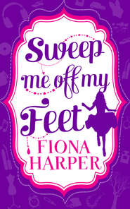 бесплатно читать книгу Sweep Me Off My Feet: Swept Off Her Stilettos / Housekeeper's Happy-Ever-After автора Fiona Harper