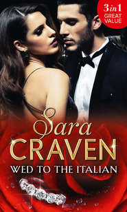 бесплатно читать книгу Wed To The Italian: Bartaldi's Bride / Rome's Revenge / The Forced Marriage автора Сара Крейвен