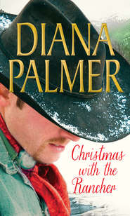 бесплатно читать книгу Christmas with the Rancher: The Rancher / Christmas Cowboy / A Man of Means автора Diana Palmer
