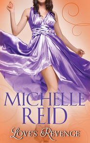 бесплатно читать книгу Love's Revenge: The Italian's Revenge / A Passionate Marriage / The Brazilian's Blackmailed Bride автора Michelle Reid