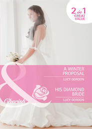 бесплатно читать книгу A Winter Proposal / His Diamond Bride: A Winter Proposal / His Diamond Bride автора Lucy Gordon