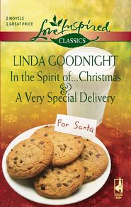 бесплатно читать книгу In the Spirit of...Christmas and A Very Special Delivery: In the Spirit of...Christmas / A Very Special Delivery автора Linda Goodnight