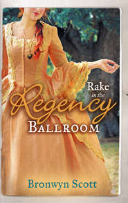 бесплатно читать книгу Rake in the Regency Ballroom: The Viscount Claims His Bride / The Earl's Forbidden Ward автора Bronwyn Scott