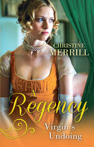 бесплатно читать книгу A Regency Virgin's Undoing: Lady Drusilla's Road to Ruin / Paying the Virgin's Price автора Christine Merrill