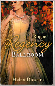 бесплатно читать книгу Rogue in the Regency Ballroom: Rogue's Widow, Gentleman's Wife / A Scoundrel of Consequence автора Хелен Диксон