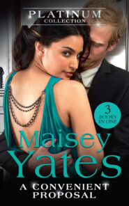 бесплатно читать книгу The Platinum Collection: A Convenient Proposal: His Diamond of Convenience / The Highest Price to Pay / His Ring Is Not Enough автора Maisey Yates