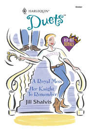 бесплатно читать книгу A Royal Mess: A Royal Mess / Her Knight To Remember автора Jill Shalvis
