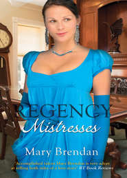 бесплатно читать книгу Regency Mistresses: A Practical Mistress / The Wanton Bride автора Mary Brendan
