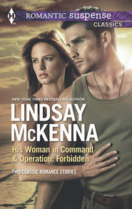 бесплатно читать книгу His Woman in Command & Operations: Forbidden: His Woman in Command / Operation: Forbidden автора Lindsay McKenna