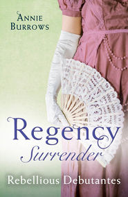 бесплатно читать книгу Regency Surrender: Rebellious Debutantes: Lord Havelock's List / Portrait of a Scandal автора Энни Берроуз