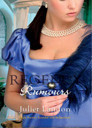 бесплатно читать книгу Regency Rumours: A Scandalous Mistress / Dishonour and Desire автора Juliet Landon