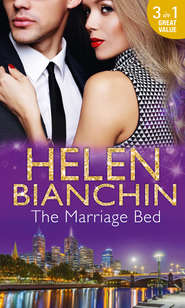 бесплатно читать книгу The Marriage Bed: An Ideal Marriage? / The Marriage Campaign / The Bridal Bed автора HELEN BIANCHIN