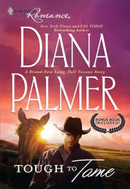 бесплатно читать книгу Tough To Tame: Tough to Tame / Passion Flower автора Diana Palmer