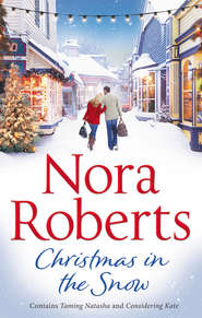 бесплатно читать книгу Christmas In The Snow: Taming Natasha / Considering Kate автора Нора Робертс
