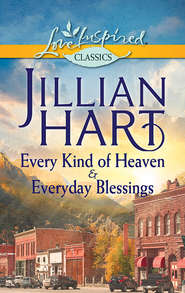 бесплатно читать книгу Every Kind of Heaven & Everyday Blessings: Every Kind of Heaven / Everyday Blessings автора Jillian Hart