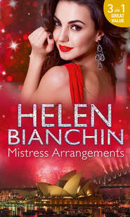 бесплатно читать книгу Mistress Arrangements: Passion's Mistress / Desert Mistress / Mistress by Arrangement автора HELEN BIANCHIN