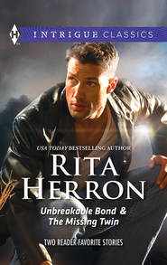 бесплатно читать книгу Unbreakable Bond & The Missing Twin: Unbreakable Bond / The Missing Twin автора Rita Herron