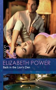 бесплатно читать книгу Back in the Lion's Den автора Elizabeth Power