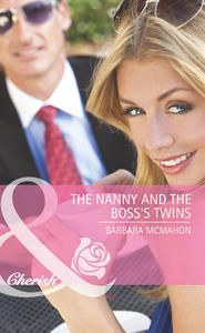 бесплатно читать книгу The Nanny and the Boss's Twins автора Barbara McMahon