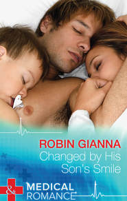 бесплатно читать книгу Changed by His Son's Smile автора Robin Gianna