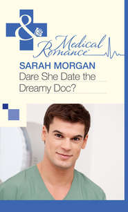 бесплатно читать книгу Dare She Date the Dreamy Doc? автора Sarah Morgan