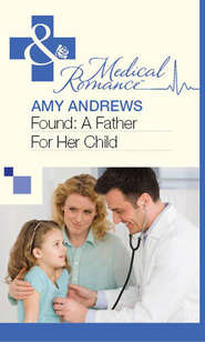 бесплатно читать книгу Found: A Father For Her Child автора Amy Andrews