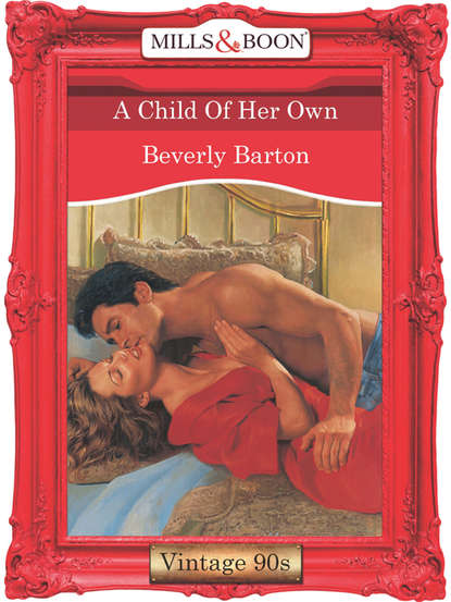 бесплатно читать книгу A Child Of Her Own автора BEVERLY BARTON