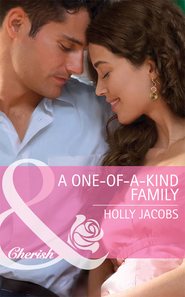 бесплатно читать книгу A One-of-a-Kind Family автора Holly Jacobs