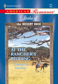 бесплатно читать книгу At The Rancher's Bidding автора Charlotte Maclay