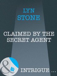 бесплатно читать книгу Claimed by the Secret Agent автора Lyn Stone
