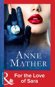 бесплатно читать книгу For The Love Of Sara автора Anne Mather