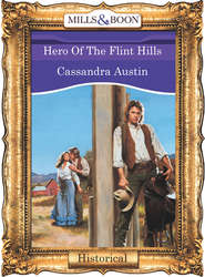 бесплатно читать книгу Hero Of The Flint Hills автора Cassandra Austin