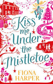 бесплатно читать книгу Kiss Me Under the Mistletoe автора Fiona Harper