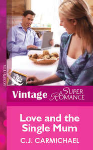 бесплатно читать книгу Love and the Single Mum автора C.J. Carmichael