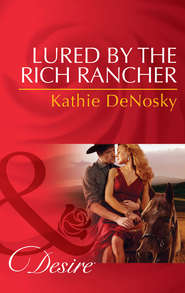 бесплатно читать книгу Lured by the Rich Rancher автора Kathie DeNosky