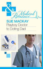 бесплатно читать книгу Playboy Doctor to Doting Dad автора Sue MacKay