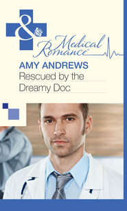 бесплатно читать книгу Rescued by the Dreamy Doc автора Amy Andrews