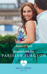 бесплатно читать книгу Reunited With Her Parisian Surgeon автора Annie O'Neil
